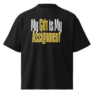 My Gift is My Assignment Tee